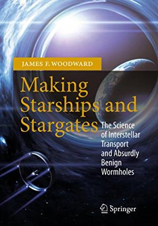 Making Starships and Stargates by Dr. James Woodward